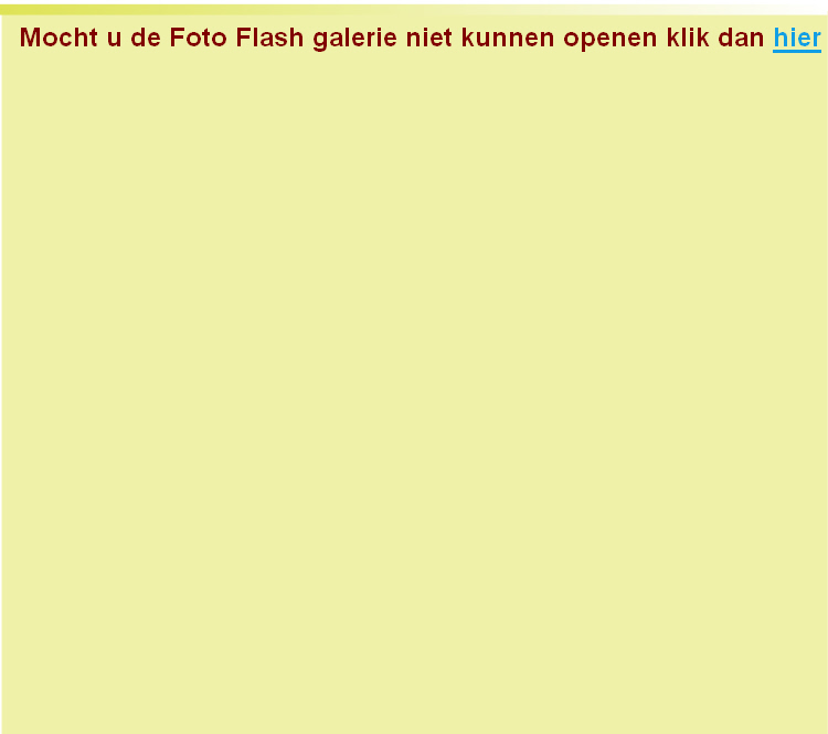 Mocht u de Foto Flash galerie niet kunnen openen klik dan hier
